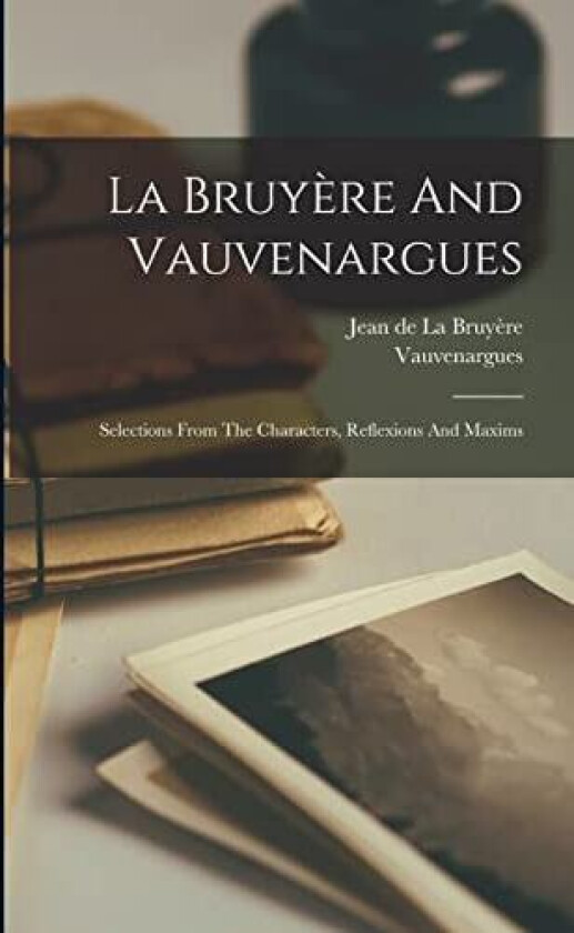 La Bruyere And Vauvenargues av Vauvenargues (Paperback)