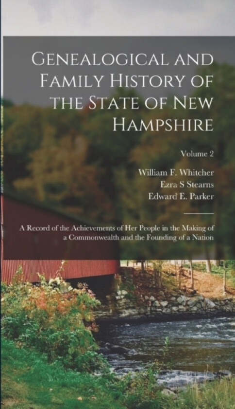 Genealogical and Family History of the State of New Hampshire av Ezra S Stearns (Hardcover)