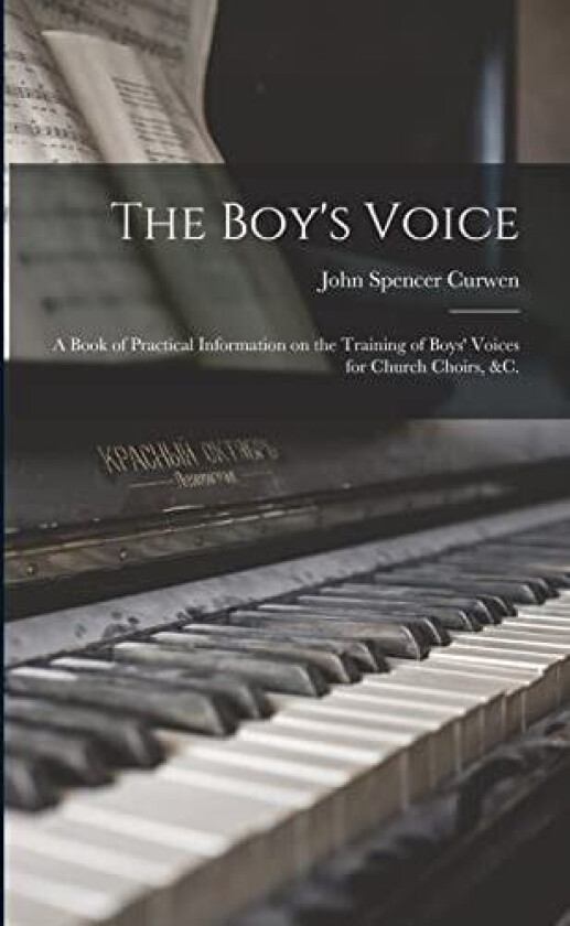 The Boy's Voice av John Spencer Curwen (Paperback)