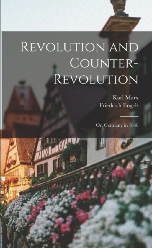 Revolution and Counter-Revolution av Karl Marx, Friedrich Engels (Paperback)