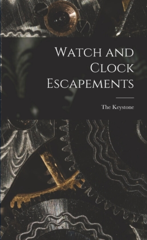 Watch and Clock Escapements av The Keystone (Paperback)