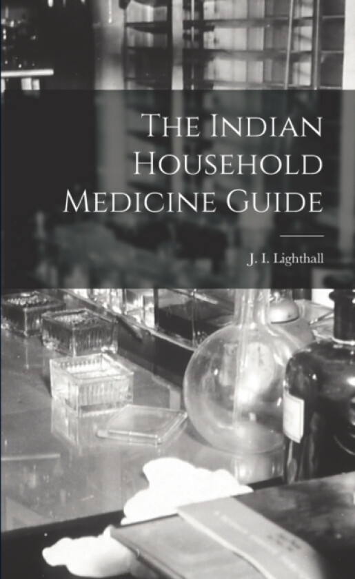 The Indian Household Medicine Guide av J I Lighthall (Paperback)