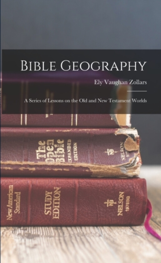 Bible Geography av Ely Vaughan Zollars (Paperback)