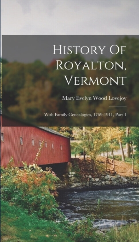 History Of Royalton, Vermont av Mary Evelyn Wood Lovejoy (Hardcover)