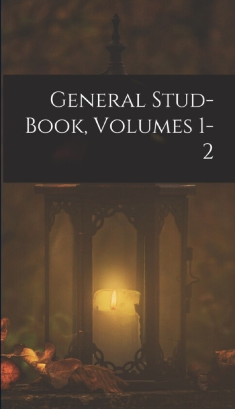 General Stud-Book, Volumes 1-2 av Anonymous (Hardcover)
