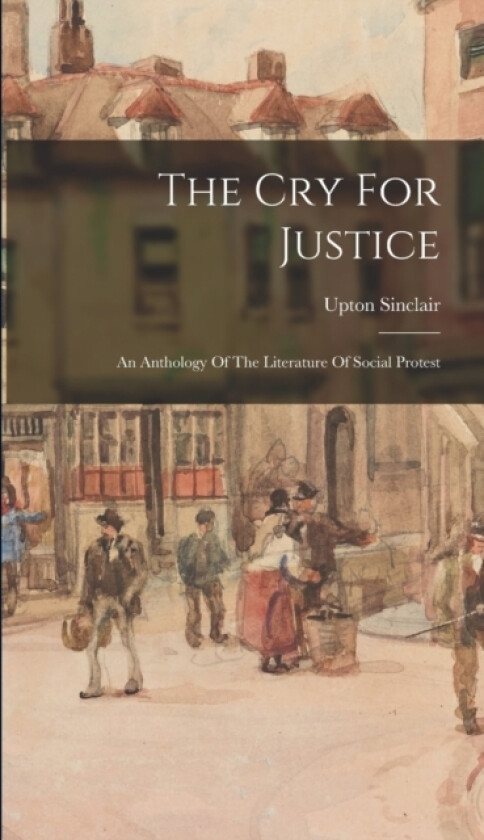 The Cry For Justice av Upton Sinclair (Hardcover)