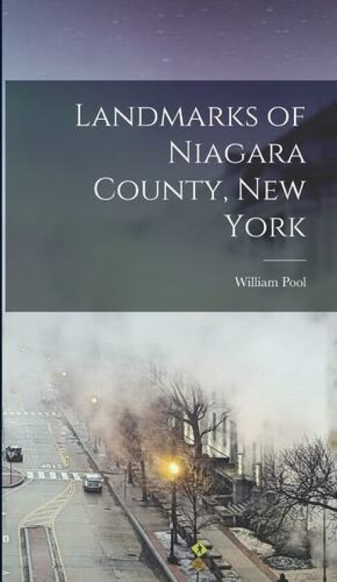 Landmarks of Niagara County, New York av William Pool (Hardcover)