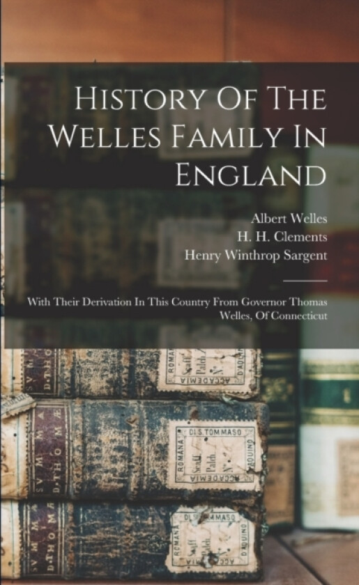 History Of The Welles Family In England av Albert Welles (Paperback)