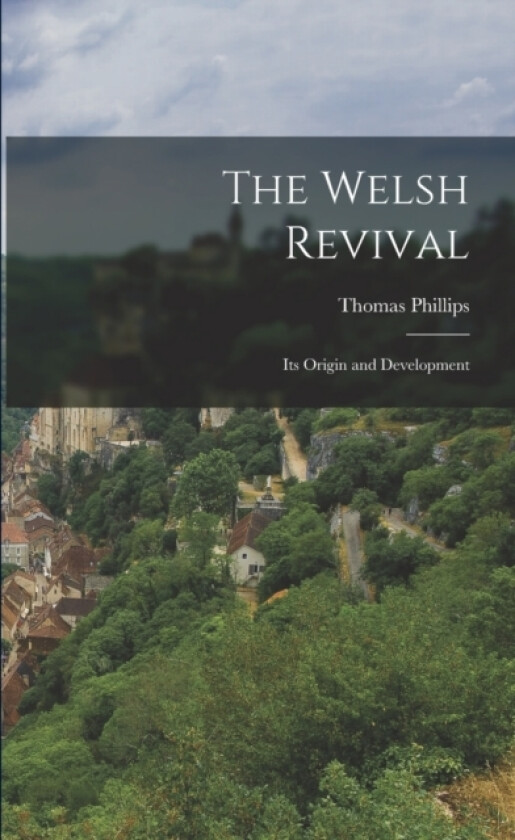 The Welsh Revival av Thomas Phillips (Paperback)