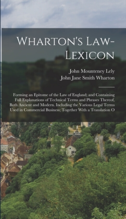 Wharton's Law-Lexicon av John Mounteney Lely, John Jane Smith Wharton (Hardcover)