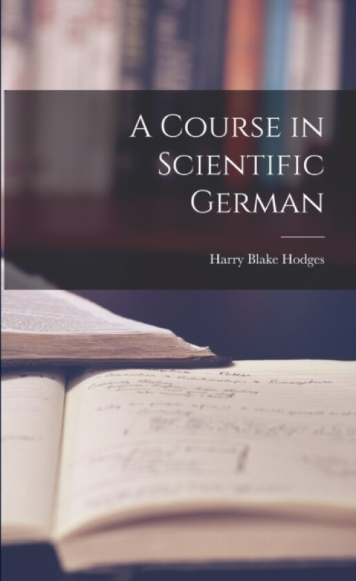 A Course in Scientific German av Harry Blake Hodges (Paperback)