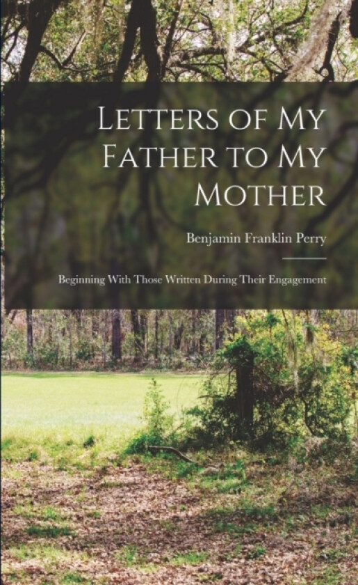 Letters of My Father to My Mother av Benjamin Franklin Perry (Paperback)