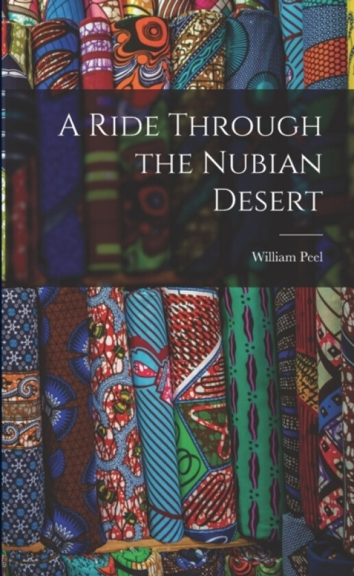 A Ride Through the Nubian Desert av William Peel (Paperback)