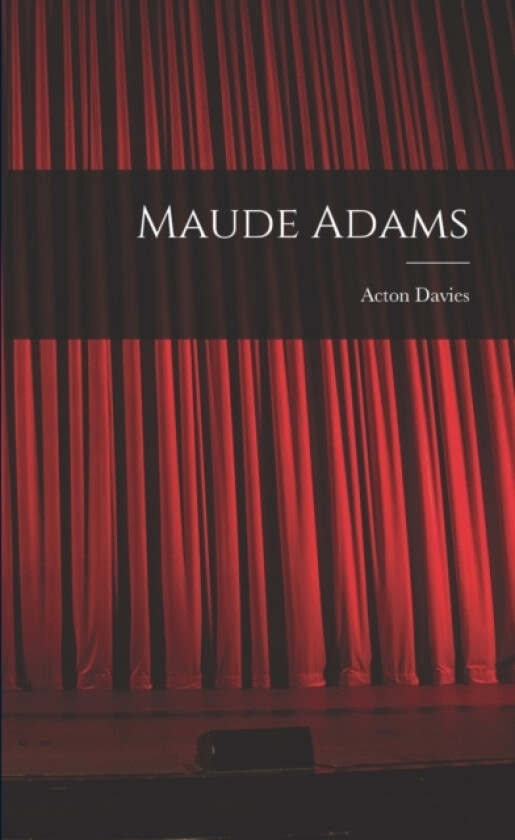 Maude Adams av Acton Davies (Paperback)