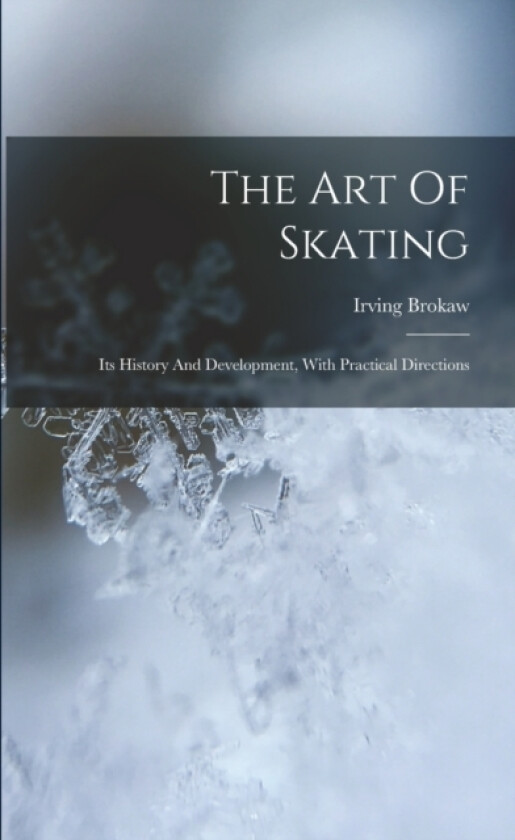 The Art Of Skating av Irving Brokaw (Paperback)