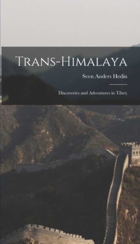 Trans-Himalaya; Discoveries and Adventures in Tibet; av Sven Anders Hedin (Hardcover)