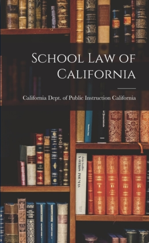 School Law of California av California Dept of Public Instruction (Paperback)