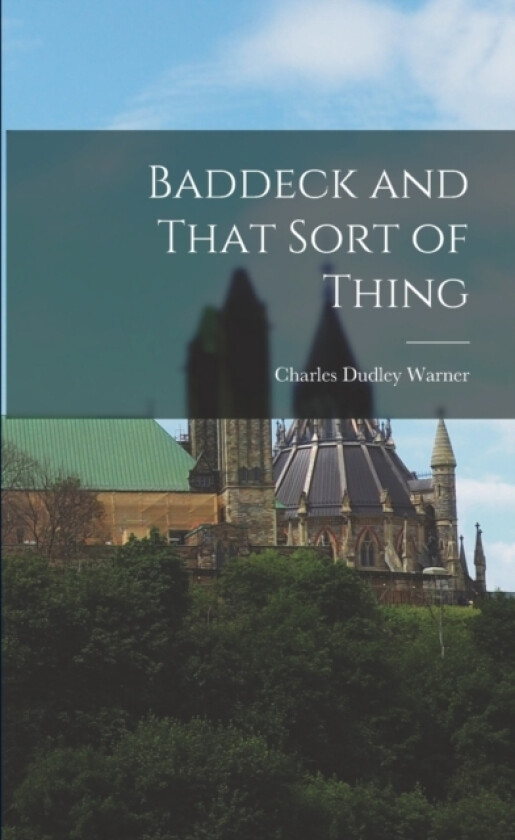 Baddeck and That Sort of Thing av Charles Dudley Warner (Paperback)