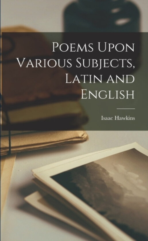 Poems Upon Various Subjects, Latin and English av Isaac Hawkins 1705-1760 Browne (Paperback)