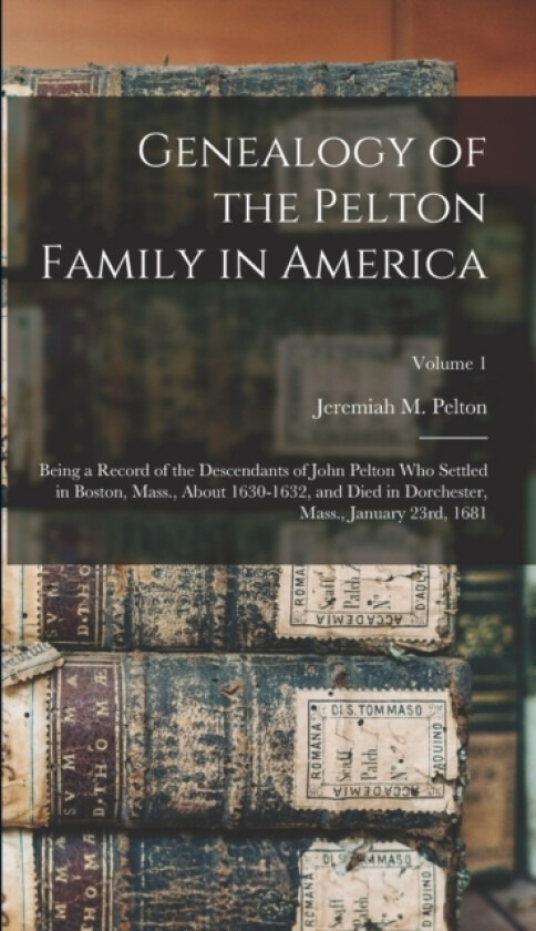 Genealogy of the Pelton Family in America av Jeremiah M 1821- Pelton (Hardcover)