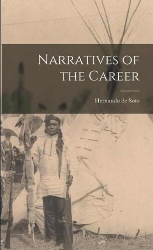 Narratives of the Career av Hernando de Soto (Paperback)
