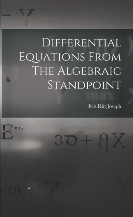 Differential Equations From The Algebraic Standpoint av Fels Ritt Joseph (Paperback)
