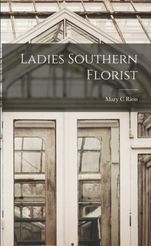 Ladies Southern Florist av Mary C Rion (Paperback)