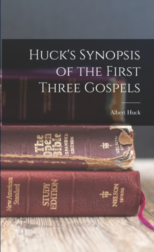 Huck's Synopsis of the First Three Gospels av Albert Huck (Paperback)