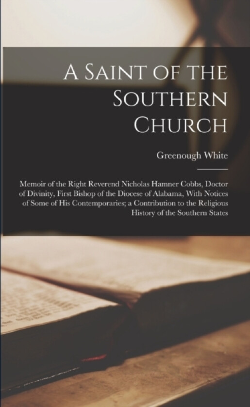 A Saint of the Southern Church av Greenough White (Paperback)