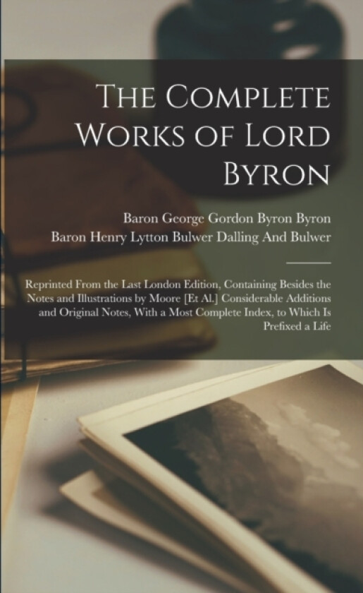 The Complete Works of Lord Byron av Baron George Gordon Byron Byron (Paperback)