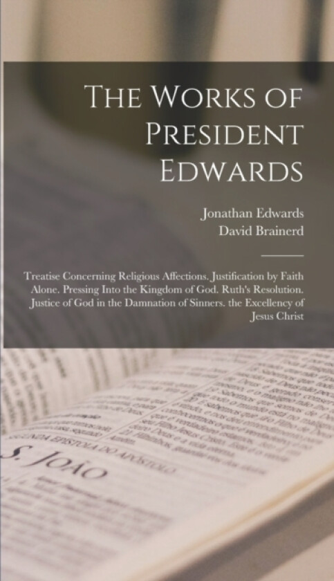 The Works of President Edwards av Jonathan Edwards, David Brainerd (Hardcover)