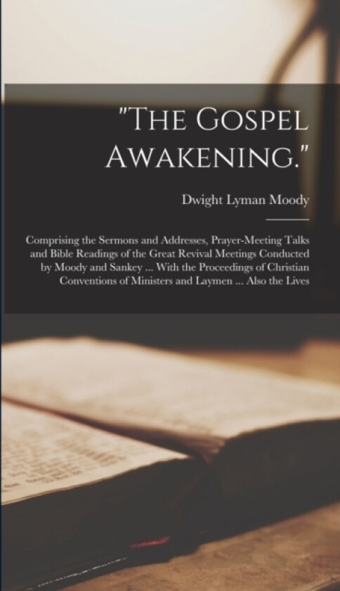 "The Gospel Awakening." av Dwight Lyman Moody (Hardcover)