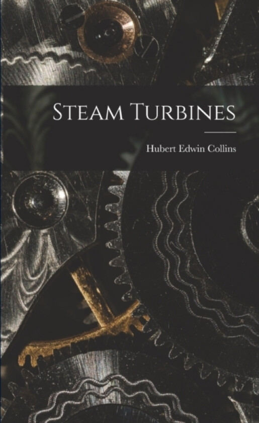 Steam Turbines av Hubert Edwin Collins (Paperback)