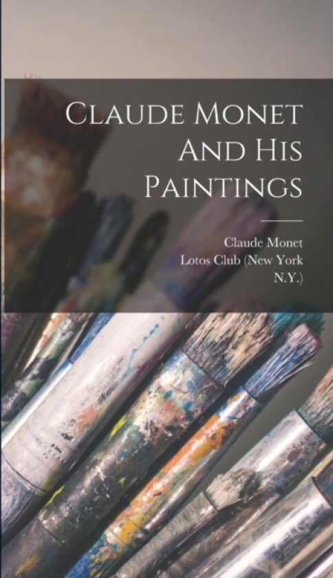 Claude Monet And His Paintings av William H Fuller, Claude Monet (Hardcover)
