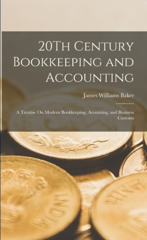 20Th Century Bookkeeping and Accounting av James Williams Baker (Paperback)