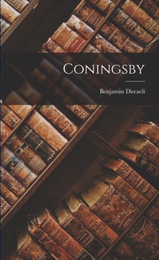 Coningsby av Benjamin Disraeli (Paperback)