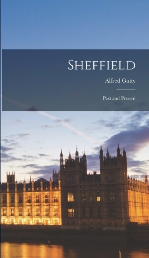 Sheffield av Alfred Gatty (Hardcover)