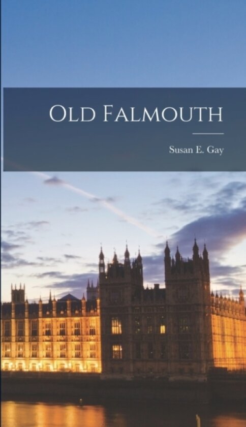 Old Falmouth av Susan E Gay (Hardcover)