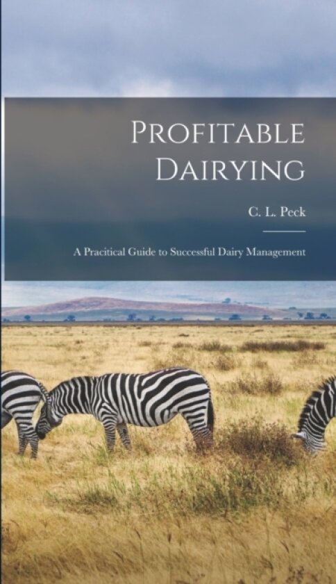 Profitable Dairying av C L Peck (Hardcover)