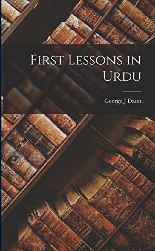 First Lessons in Urdu av Dann George J (Paperback)