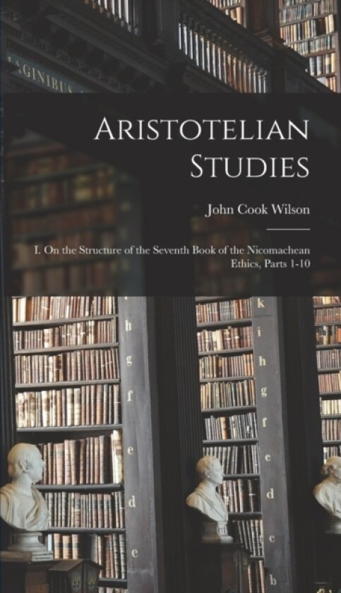 Aristotelian Studies av John Cook Wilson (Hardcover)