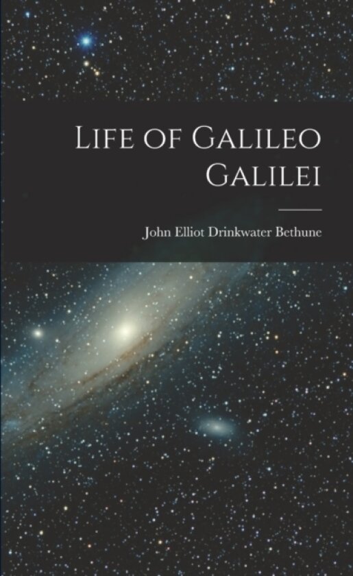 Life of Galileo Galilei av John Elliot Drinkwater Bethune (Paperback)