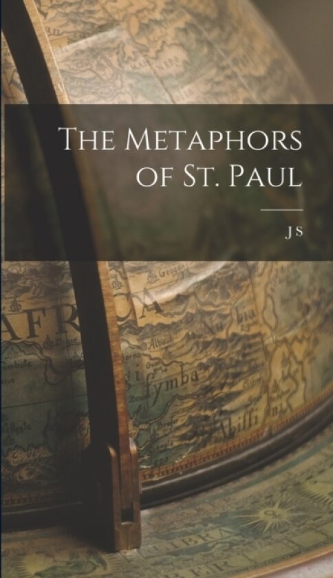The Metaphors of St. Paul av J S 1816-1885 Howson (Hardcover)