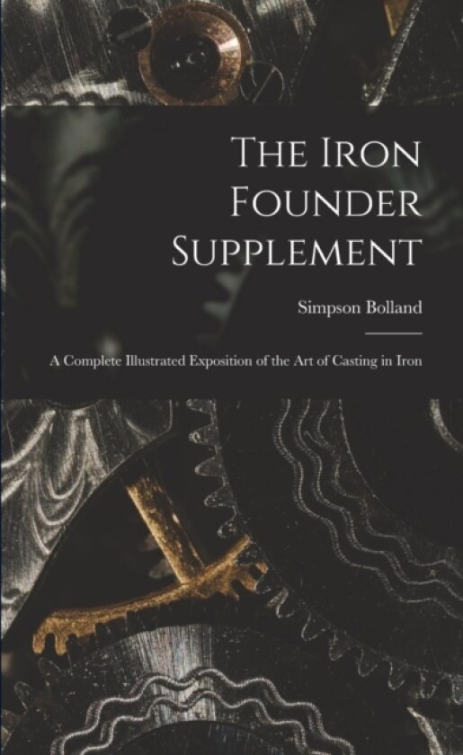 The Iron Founder Supplement av Simpson Bolland (Paperback)