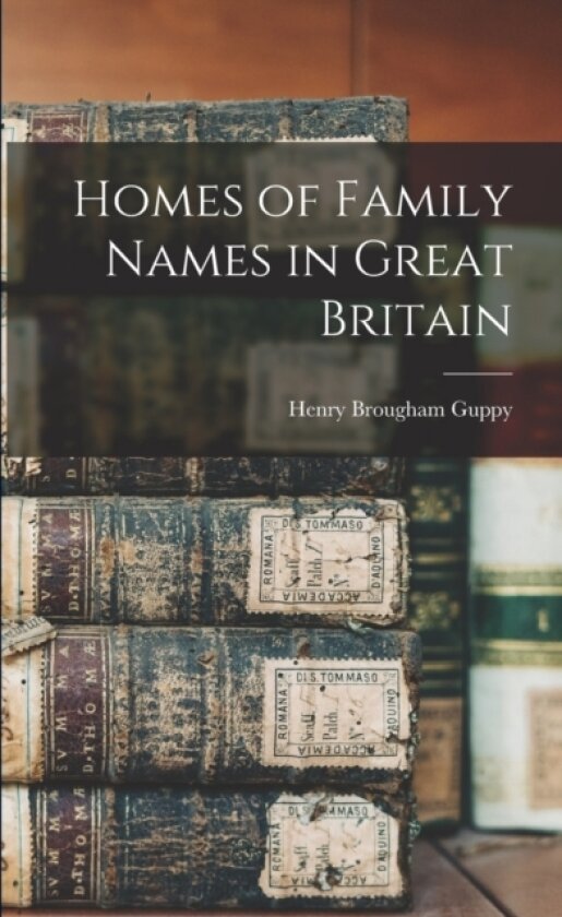 Homes of Family Names in Great Britain av Henry Brougham Guppy (Paperback)