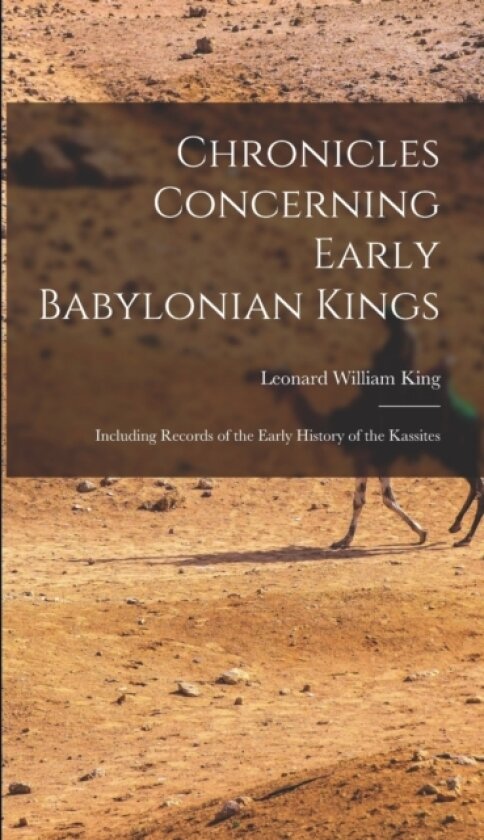 Chronicles Concerning Early Babylonian Kings av Leonard William King (Hardcover)