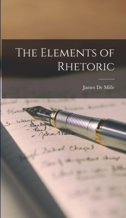 The Elements of Rhetoric av James De Mille (Hardcover)