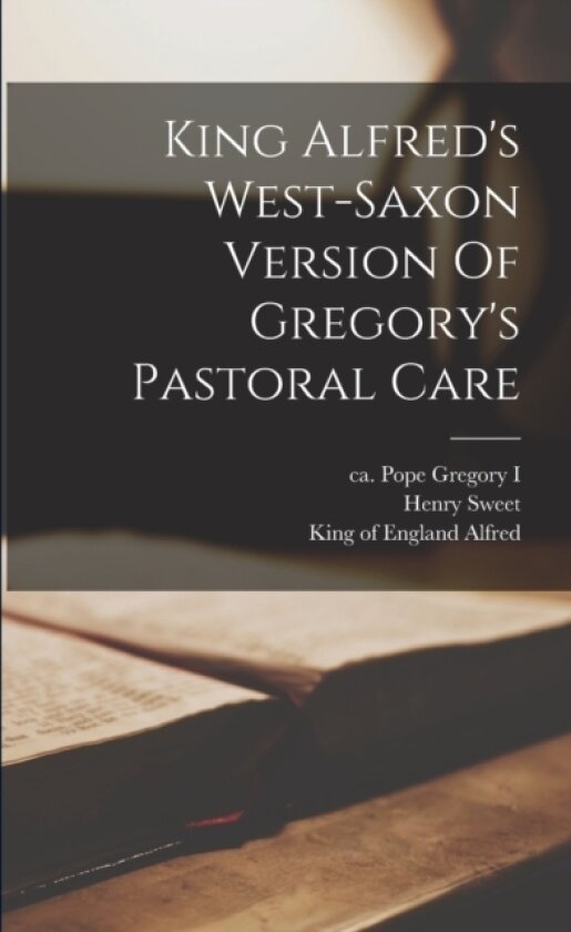 King Alfred's West-saxon Version Of Gregory's Pastoral Care av Henry Sweet (Paperback)