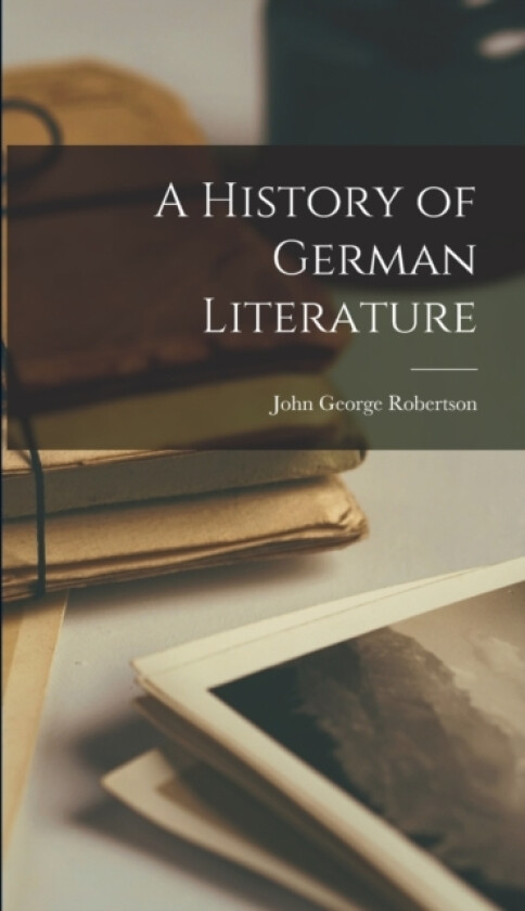 A History of German Literature av John George Robertson (Hardcover)