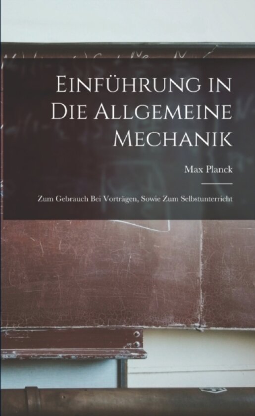 Einfuhrung in die Allgemeine Mechanik av Max Planck (Paperback)